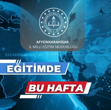 Afyonkarahisar İl Milli Eğitim Müdürlüğü'nden Haftalık Eğitim Gelişmeleri