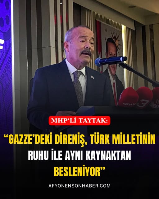 MHP Afyonkarahisar İl Başkanı Taytak: "Gazze'deki Direniş Türk Milletinin Ruhu ile Aynı Kaynaktan Besleniyor"